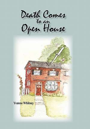 Death Comes to an Open House de Yvonne Whitney