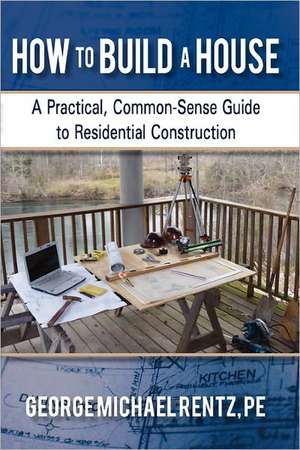 How to Build a House de George Michael Rentz