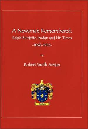 A Newsman Remembered de Robert Smith Jordan