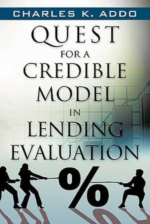 Quest for a Credible Model in Lending Evaluation de Charles K. Addo