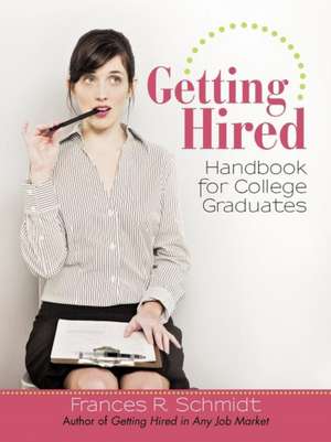 Getting Hired de Frances R. Schmidt