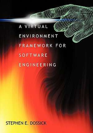 A Virtual Environment Framework for Software Engineering de Stephen E. Dossick