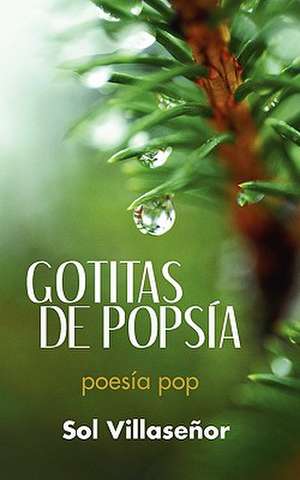 Gotitas de Popsia de Sol Villase or