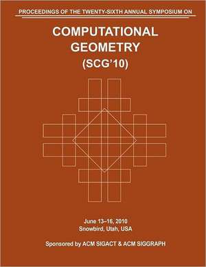 Scg 10 Proceedings of the 26th Annual Symposium on Computational Geometry de Computational Geometry Conference