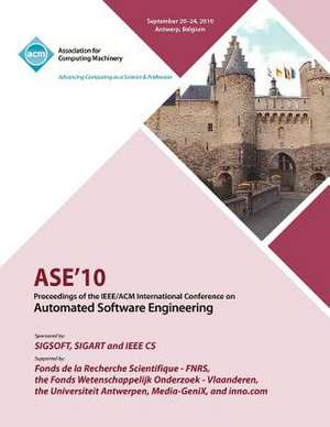 ASE 10 Proceedings of the IEEE/ACM International Conference on Automated Software Engineering de Ase Conference