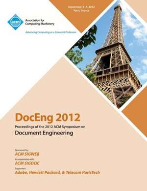 Doceng 2012 Proceedings of the 2012 ACM Symposium on Document Engineering de Doceng 2012 Conference Committee