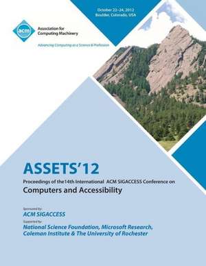 Assets 12: Proceedings of the 14th International ACM Sigaccess Conference on Computers and Accessibility de Assets 12 Conference Committee