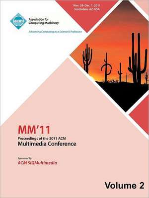 MM 11: Proceedings of the 2011 ACM Multimedia Conference Vol 2 de MM 11 Conference Committee