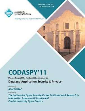 Codaspy 11 Proceedings of the First ACM Conference on Data and Application Security & Privacy de Codaspy'11 Conference Committee