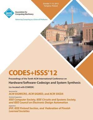 Codes+isss 12 Proceedings of the Tenth ACM International Conference on Hardware/Software-Codesign and Systems Synthesis de Codes+isss 12 Conference Committee