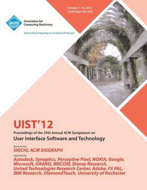 Uist 12 Proceedings of the 25th Annual ACM Symposium on User Interface Software and Technology de Uist 12 Conference Committee