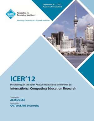 Icer 12 Proceedings of the Ninth Annual International Conference on International Computing Education Research de Icer 12 Conference Committee