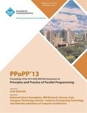 Ppopp13 Proceedings of the 2013 ACM Sigplan Symposium on Principles and Practice of Parallel Programming de Ppopp