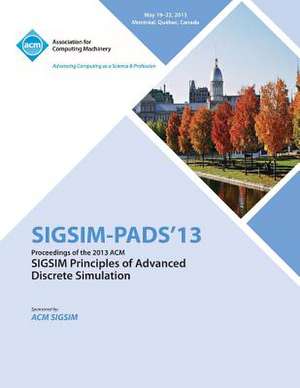 Sigsim Pads 13 Proceedings of the 2013 ACM Sigsim Principles of Advanced Discrete Simulation de Sigsim Pads 13 Conference Committtee