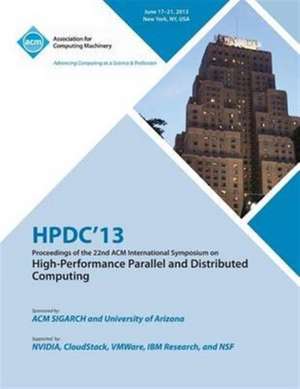 Hpdc 13 Proceedings of the 22nd ACM International Symposium on High-Performance Parallel and Distributed Computing de Hpdc 13 Conference Committee