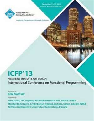 Icfp 13 Proceedings of the 2013 ACM Sigplan International Conference on Functional Programming de Icfp 13 Conference Committee