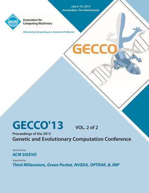 Gecco 13 Proceedings of the 2013 Genetic and Evolutionary Computation Conference V2 de Gecco 13 Conference Committee