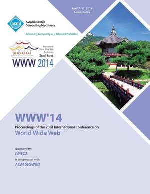 WWW 14 23rd International World Wide Web Conference de Www 14 Conference Committee