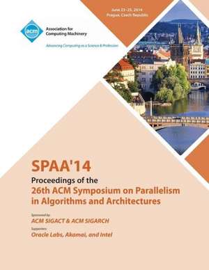 Spaa 14 26th ACM Symposium on Parallelism in Algorithms and Architectures de Spaa 14 Conference Committee