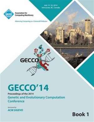 Gecco 14 Genetic and Evolutionery Computation Conference Vol 1 de Gecco 14 Conference Committee