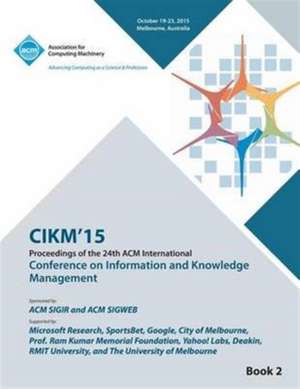 CIKM 15 Conference on Information and Knowledge Management Vol2 de Cikm 15 Conference Committee