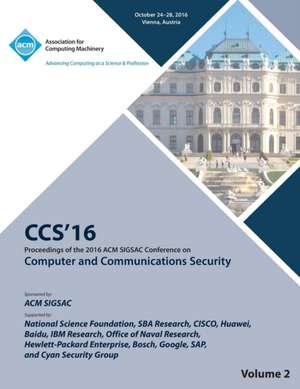 CCS 16 2016 ACM SIGSAC Conference on Computer and Communications Security Vol 2 de Ccs 16 Conference Committee