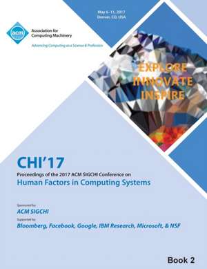 CHI 17 CHI Conference on Human Factors in Computing Systems Vol 2 de Chi 17 Chi Conference Committee