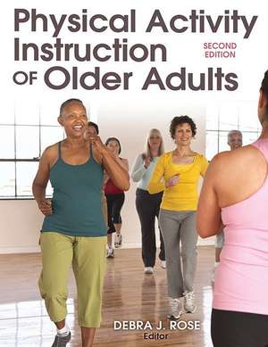 Physical Activity Instruction of Older Adults de Debra J. Rose