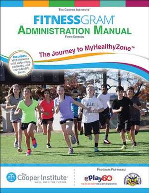 Fitnessgram Administration Manual 5th Edition with Web Resource de The Cooper Institute