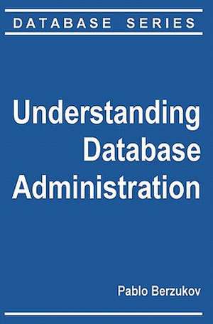 Understanding Database Administration de Pablo Berzukov