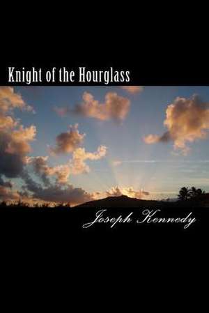 Knight of the Hour Glass de Joseph Kennedy