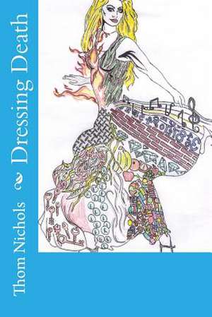 Dressing Death de Thom L. Nichols