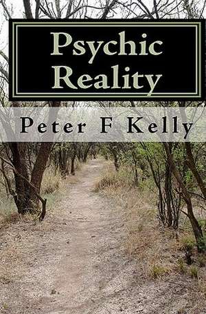 Psychic Reality de Peter F. Kelly