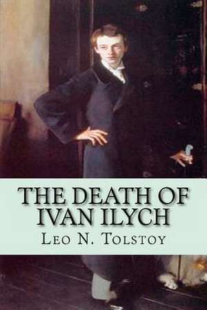 The Death of Ivan Ilych de Leo Nikolayevich Tolstoy