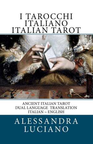 I Tarocchi Italiano Italian Tarot de Alessandra Luciano