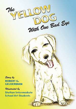 The Yellow Dog with One Bad Eye de Robert G. Gelderman