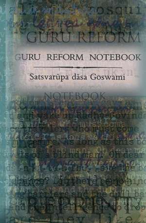 Guru Reform Notebook de Satsvarupa Dasa Goswami