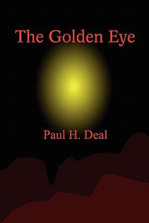 The Golden Eye de Paul H. Deal