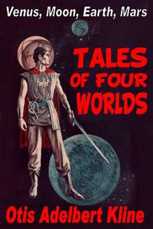 Tales of Four Worlds de Otis Adelbert Kline