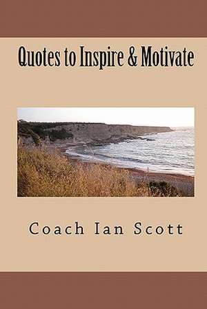 Quotes to Inspire & Motivate de Coach Ian Scott