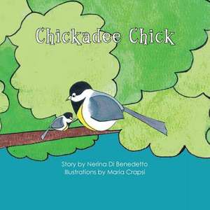 Chickadee Chick de Nerina Dibenedetto