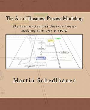 The Art of Business Process Modeling de Martin Schedlbauer