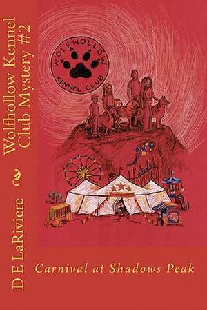 Wolfhollow Kennel Club Mystery #2 de D. E. Lariviere