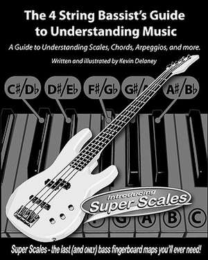 The 4 String Bassist's Guide to Understanding Music de Kevin Delaney