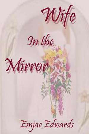 Wife in the Mirror de Emjae Edwards