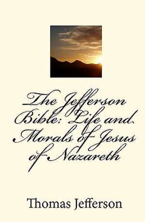 The Jefferson Bible de Thomas Jefferson