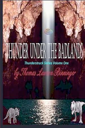 Thunder Under the Badlands de Thomas Lawson Binninger