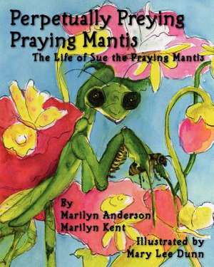 Perpetually Preying Praying Mantis de Marilyn Anderson