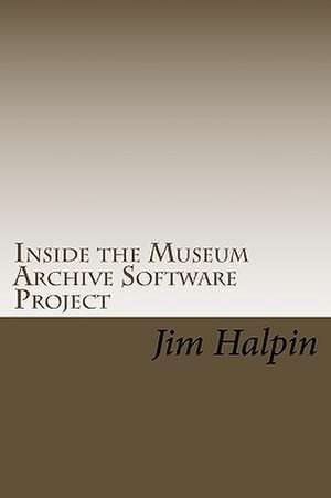 Inside the Museum Archive Software Project de Jim Halpin