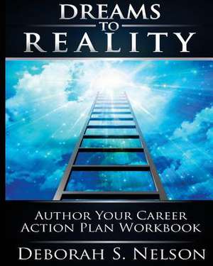 Dreams to Reality de Nelson, Deborah S.